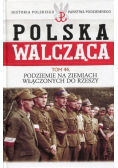 Polska Walcząca Tom 44 Podziemie na ziemiach włączonych do Rzeszy