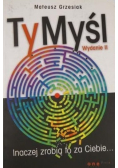Ty Myśl Inaczej Zrobią to za Ciebie