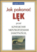 Jak pokonać lęk przed konfliktami niepowodzeniami samotnością