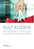 Kult klienta. Doskonała obsługa kluczem do sukcesu firmy