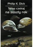 Teraz czekaj na zeszły rok