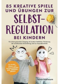 85 kreative Spiele und Übungen zur Selbstregulation