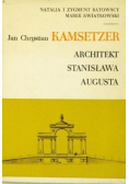Jan Chrystian Kamsetzer Architekt Stanisława Augusta