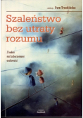 Szaleństwo bez utraty rozumu