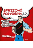 Sprzedaż pogłębiona 2.0. Sprzedawaj więcej, skuteczniej i za każdym razem