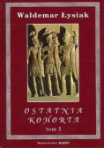Ostatnia kohorta, tom I