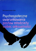 Psychospołeczne uwarunkowania postaw młodzieży wobec seksualności