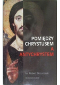 Pomiędzy Chrystusem a Antychrystem