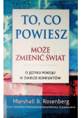 To, co powiesz może zmienić świat