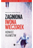 Zaginiona Iwona Wieczorek koniec kłamstw