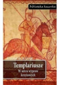 Templariusze w sercu wypraw krzyżowych