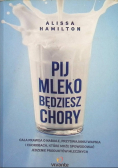 Pij mleko będziesz chory