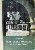 Miasteczka rolnicze w Wielkopolsce