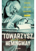 Towarzysz Hemingway. Pisarz, żeglarz, żołnierz szpieg