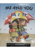 Me and you Ja i Ty