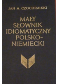 Mały słownik idiomatyczny polsko - niemiecki