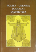 Polska - ukraina 1000 lat sąsiedztwa Tom 2