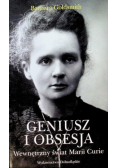 Geniusz i obsesja Wewnętrzny świat Marii Curie