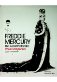 Freddie Mercury The Great Pretender Wielki mistyfikator Życie w obrazach