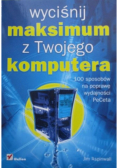 Wyciśnij maksimum z Twojego komputera