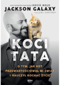 Koci Tata O tym, jak kot przewartościował mi świat i nauczył kochać życie