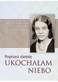Przez ziemię ukochałam niebo
