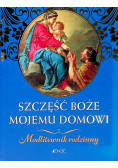 Szczęść Boże mojemu domowi Modlitewnik rodzinny