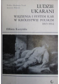 Ludzie ukarani. Więzienia i system kar w Królestwie Polskim 1815-1914