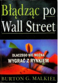 Błądząc po Wall Street dlaczego nie można wygrać z rynkiem