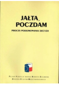 Jałta, Poczdam. Proces podejmowania decyzji