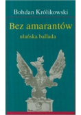 Bez amarantów Opowieść ułańska