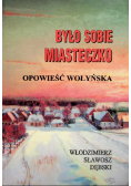 Było sobie miasteczko Opowieść Wołyńska