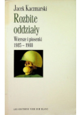 Rozbite oddziały Wiersze i piosenki 1985 - 1988