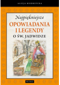 Najpiękniejsze opowiadania i legendy o św. Jadwidze