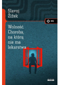 Wolność Choroba, na którą nie ma lekarstwa