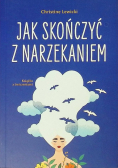 Jak skończyć z narzekaniem