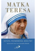 Matka Teresa. Notatki, przemówienia, modlitwy