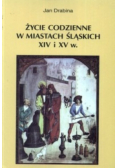 Życie codzienne w miastach śląskich XIV i XV w