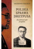 Polska sprawa Dreyfusa. Kto próbował zabić prezydenta