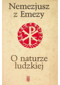 Nemezjusz z Emezy O naturze ludzkiej