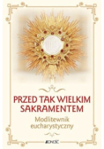 Przed tak wielkim Sakramentem