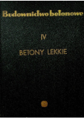 Budownictwo betonowe Tom IV Betony lekkie