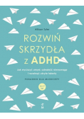 Rozwiń skrzydła z ADHD