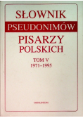 Słownik pseudonimów pisarzy polskich Tom V