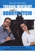 Trening Mentalny czyli o dobrym życiu