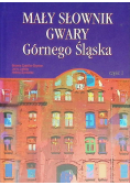 Mały słownik gwary Górnego Śląska Część 1