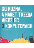 Co można a nawet trzeba wiedzieć o komputerach