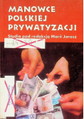 Manowce Polskiej prywatyzacji