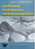 Podstawy teoretyczne metaloznawstwa