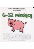 Seria Dobra Książeczka dla dzieci w wieku 6-12 miesięcy